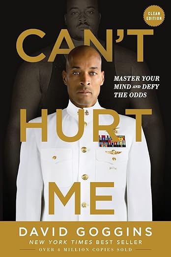 Can't Hurt Me by David Goggin's - Master Your Mind and Defy the Odds