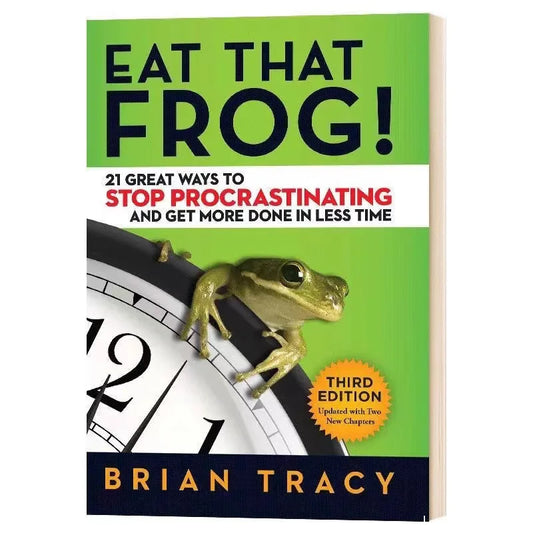 Eat That Frog: 21 Great Ways to Stop Procrastinating and Get More Done in Less Time